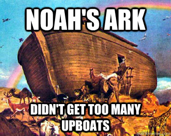 Noah's Ark Didn't get too many upboats  