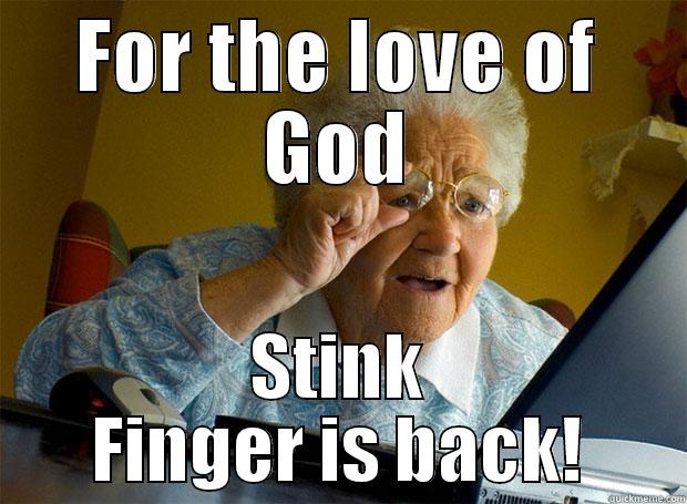 FOR THE LOVE OF GOD STINK FINGER IS BACK! Grandma finds the Internet