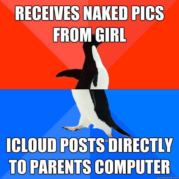 Receives naked pics from girl iCloud posts directly to parents computer  Socially Awesome Awkward Penguin