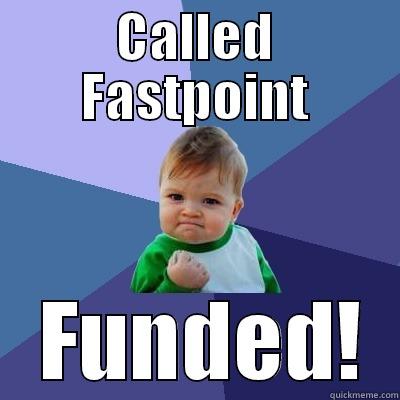 CALLED FASTPOINT  FUNDED! Success Kid