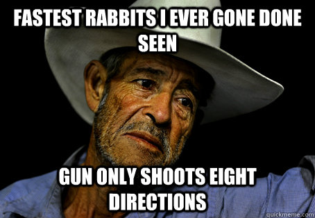 fastest rabbits i ever gone done seen gun only shoots eight directions - fastest rabbits i ever gone done seen gun only shoots eight directions  Oregon Trail Problems