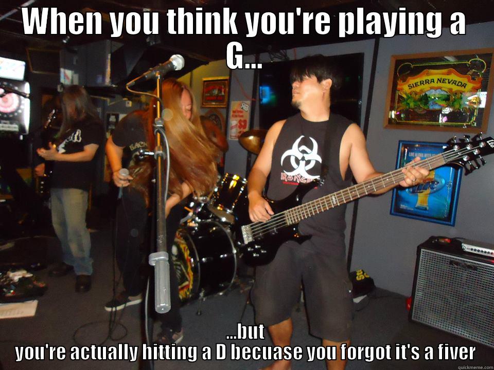 WHEN YOU THINK YOU'RE PLAYING A G... ...BUT YOU'RE ACTUALLY HITTING A D BECUASE YOU FORGOT IT'S A FIVER Misc