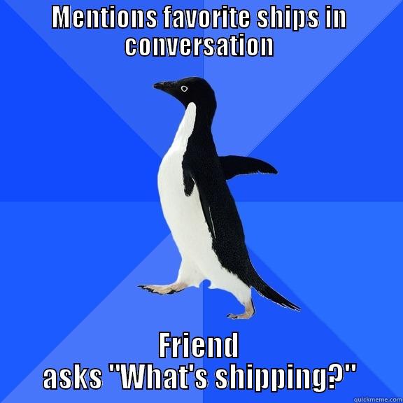 MENTIONS FAVORITE SHIPS IN CONVERSATION FRIEND ASKS 