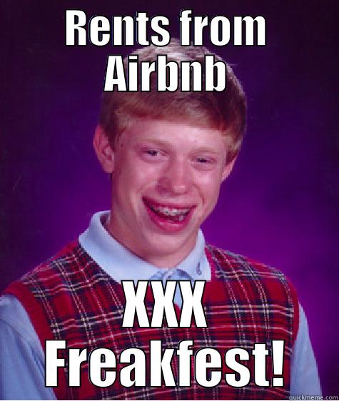 RENTS FROM AIRBNB XXX FREAKFEST! Bad Luck Brian