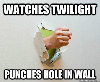 watches twilight punches hole in wall  