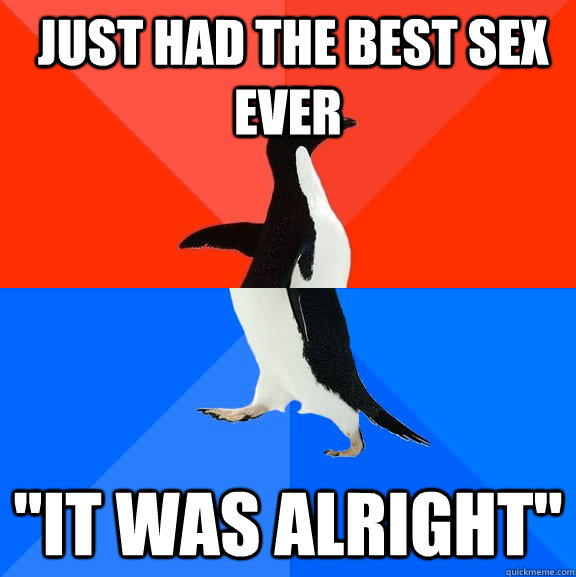  just had the best sex ever  