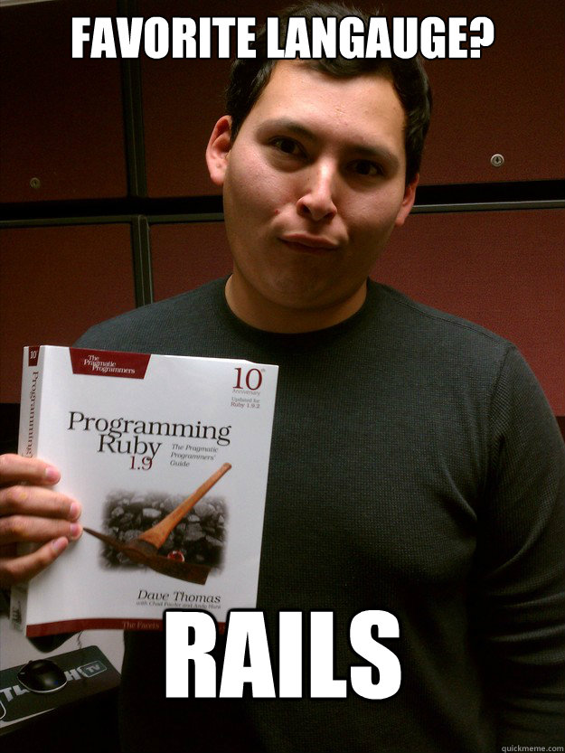 Favorite langauge? Rails - Favorite langauge? Rails  Clueless Programmer