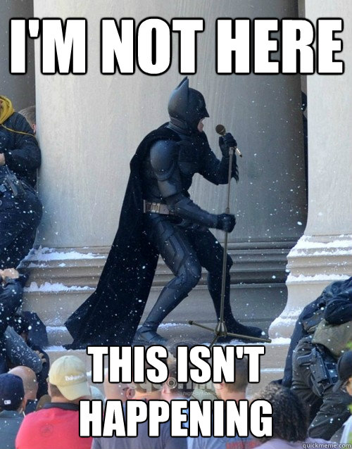 i'm not here this isn't happening - i'm not here this isn't happening  Karaoke Batman