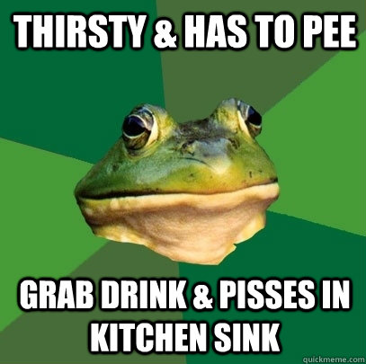 Thirsty & Has to Pee Grab drink & Pisses in Kitchen Sink  Foul Bachelor Frog