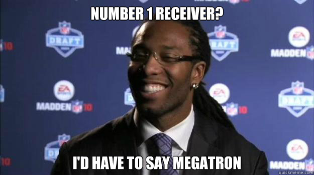 Number 1 Receiver? I'd Have to say megatron   