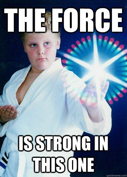 The force is strong in this one - The force is strong in this one  Misc