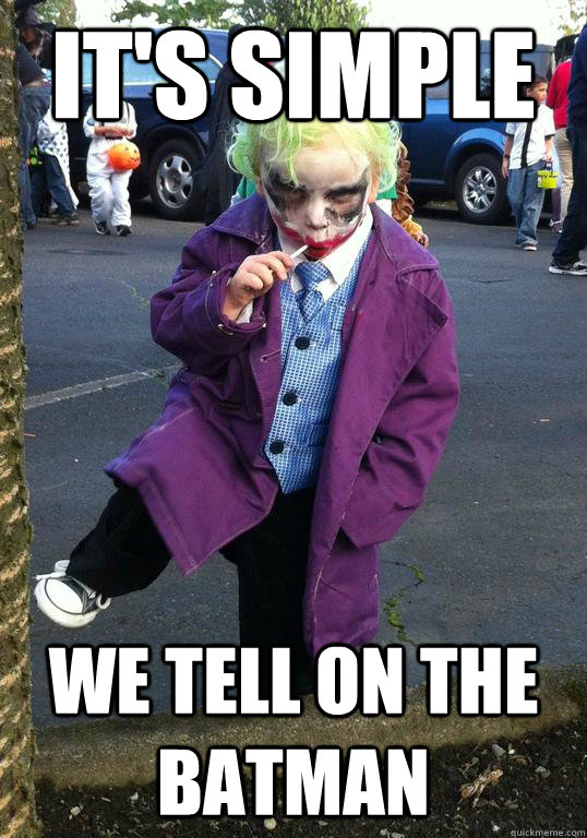 it's simple We tell on the batman  Joker kid