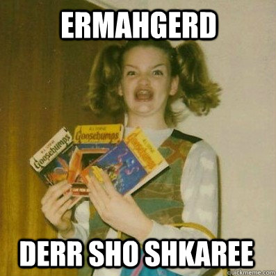 ermahgerd derr sho shkaree  BERKS SHKAREE