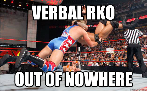 Verbal RKO Out of nowhere - Verbal RKO Out of nowhere  Verbal RKO