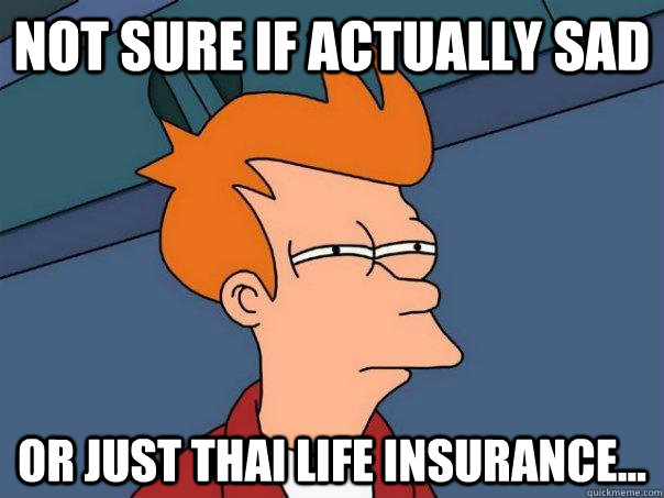 Not sure if actually sad Or just Thai Life Insurance...  - Not sure if actually sad Or just Thai Life Insurance...   Futurama Fry