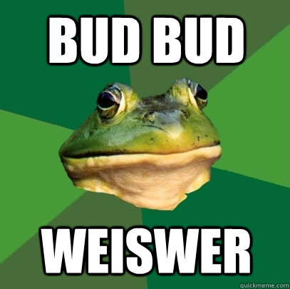 bud bud weiswer  Foul Bachelor Frog