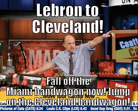 LEBRON TO CLEVELAND! FALL OFF THE MIAMI BANDWAGON NOW! JUMP ON THE CLEVELAND BANDWAGON! Mad Karma with Jim Cramer