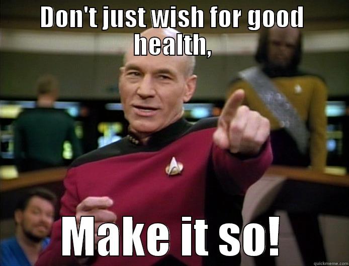 DON'T JUST WISH FOR GOOD HEALTH, MAKE IT SO! Misc
