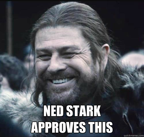 yhyh hhgg - Happy Ned Stark Meme