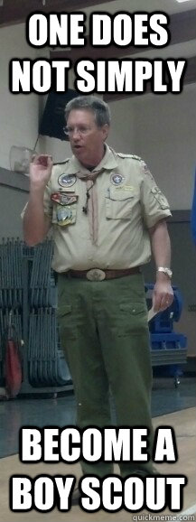 One does not simply Become a boy scout  Boy Scout Bill