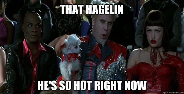 That Hagelin He's so hot right now  Mugatu