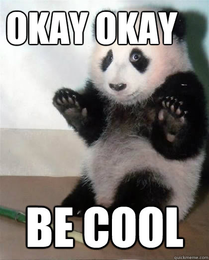 okay okay be cool - okay okay be cool  Calming Panda