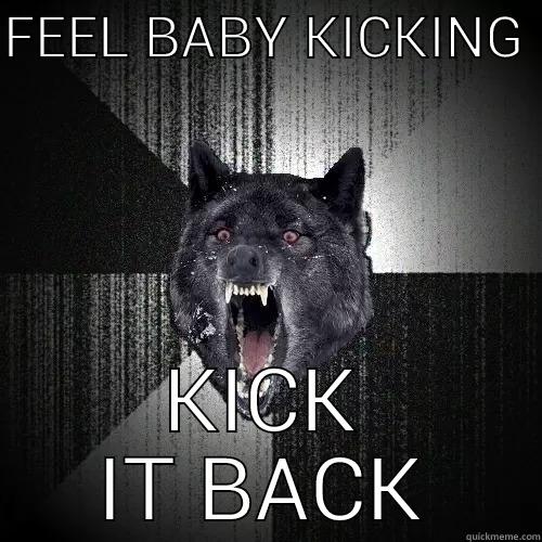 INSANITY WOLF - FEEL BABY KICKING  KICK IT BACK Insanity Wolf