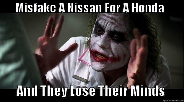       MISTAKE A NISSAN FOR A HONDA                 AND THEY LOSE THEIR MINDS        Joker Mind Loss