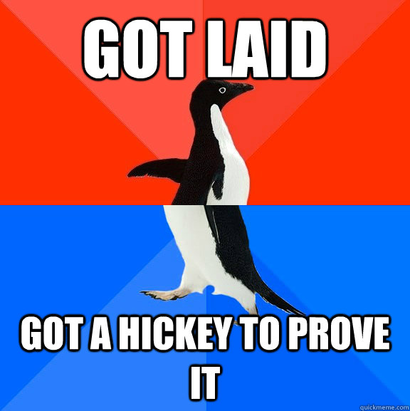 Got Laid Got a hickey to prove it  Socially Awesome Awkward Penguin