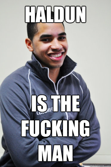 Haldun is the fucking man  Excited Poly Kid