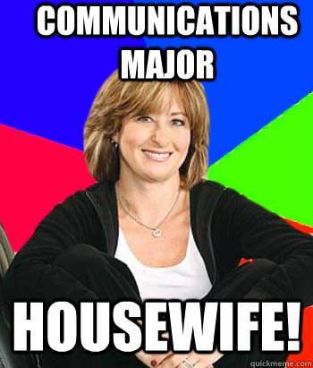 Communications Major Housewife!  Sheltering Suburban Mom