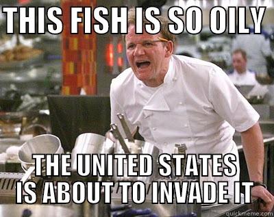 The oil! - THIS FISH IS SO OILY  THE UNITED STATES IS ABOUT TO INVADE IT Chef Ramsay