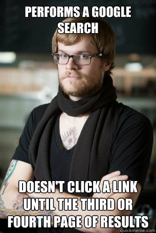 performs a google search doesn't click a link until the third or fourth page of results  Hipster Barista