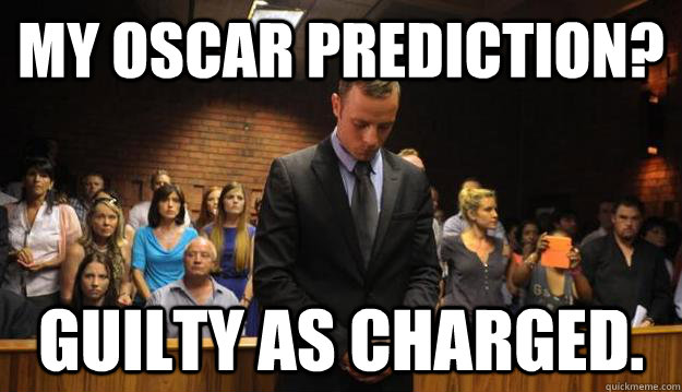 My oscar prediction? guilty as charged. - My oscar prediction? guilty as charged.  Guilty Oscars