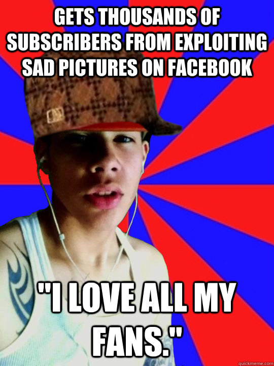Gets thousands of subscribers from exploiting sad pictures on facebook 