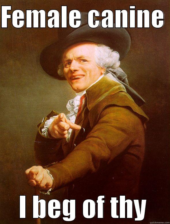 FEMALE CANINE  I BEG OF THY Joseph Ducreux