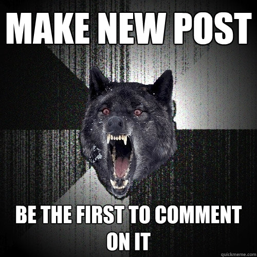 Make new post Be the first to comment on it  Insanity Wolf