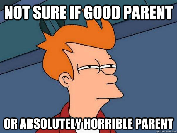 Not sure if good parent Or absolutely horrible Parent - Not sure if good parent Or absolutely horrible Parent  Futurama Fry