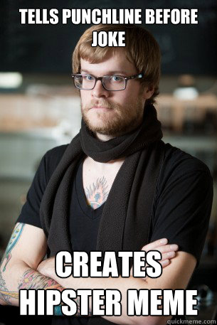 Tells punchline before joke creates hipster meme - Tells punchline before joke creates hipster meme  Hipster Barista