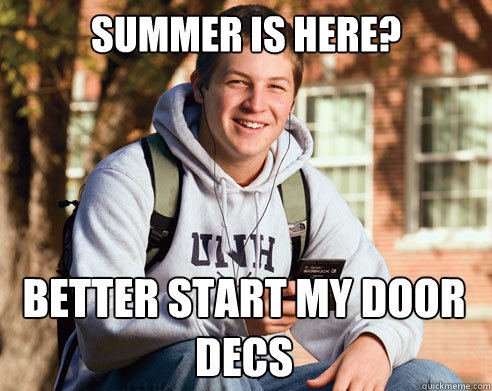 summer is here? better start my door decs  College Freshman