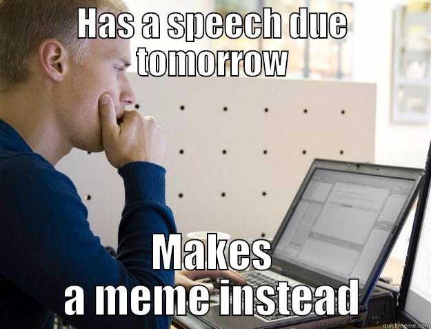 HAS A SPEECH DUE TOMORROW MAKES A MEME INSTEAD Programmer