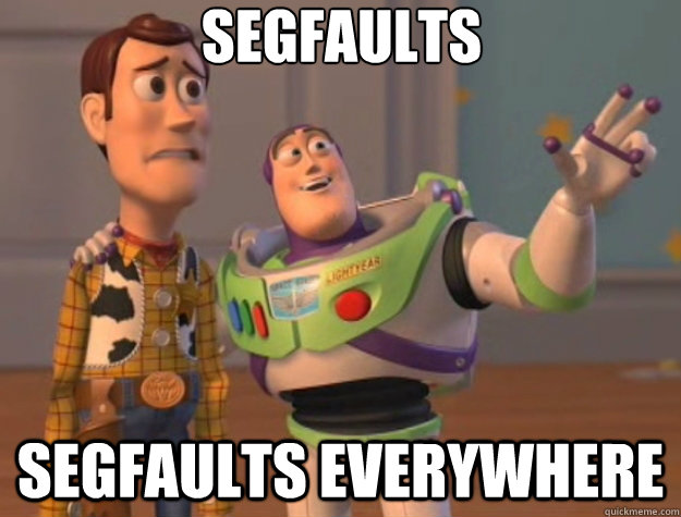 SEGFAULts SEGFAULTS EVERYWHERE - SEGFAULts SEGFAULTS EVERYWHERE  Toy Story