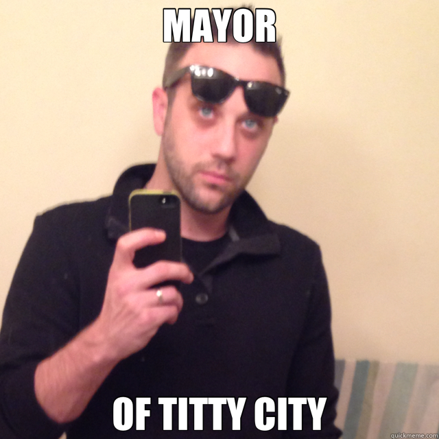 MAYOR OF TITTY CITY - MAYOR OF TITTY CITY  mayor