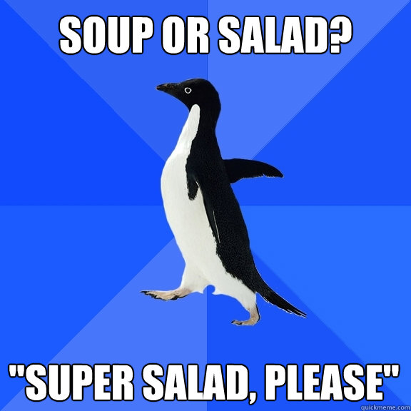 soup or salad? 