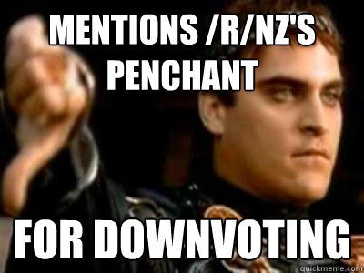 Mentions /r/NZ's Penchant  for downvoting  Downvoting Roman
