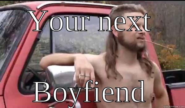YOUR NEXT BOYFIEND Almost Politically Correct Redneck
