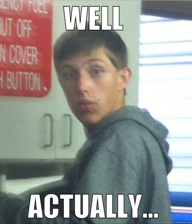 WELL ACTUALLY... Misc