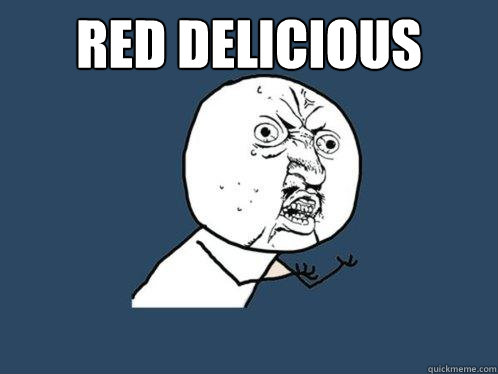 Red Delicious  - Red Delicious   Y U No