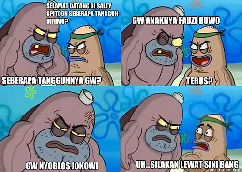 Selamat datang di salty spitoon seberapa tangguh dirimu? seberapa tangguhnya gw? gw anaknya fauzi bowo

 gw nyoblos jokowi uh...silakan lewat sini bang terus?  Salty Spitoon How Tough Are Ya