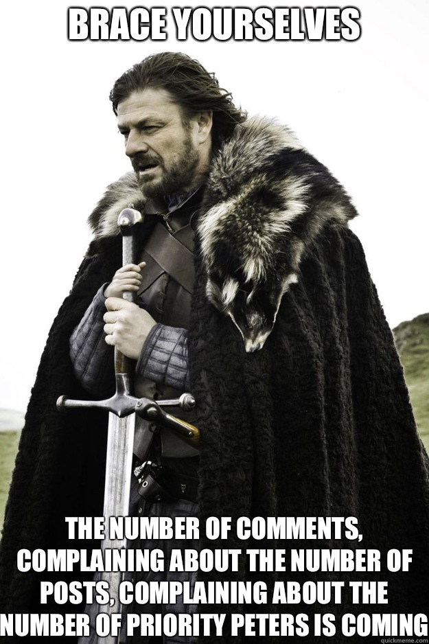 BRACE YOURSELVES The number of comments, complaining about the number of posts, complaining about the number of priority peters is coming  Brace Yourselves Fathers Day